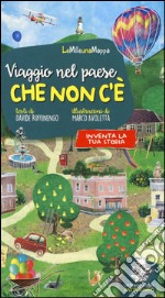 Viaggio nel paese che non c'è. Ediz. illustrata