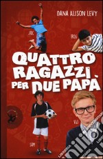 Quattro ragazzi per due papà