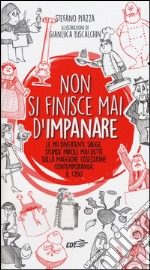 Non si finisce mai d'impanare. Le più divertenti, sagge, stupide parole mai dette sulla maggiore ossessione contemporanea: il cibo libro