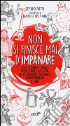 Non si finisce mai d'impanare. Le più divertenti, sagge, stupide parole mai dette sulla maggiore ossessione contemporanea: il cibo libro di Piazza Stefano