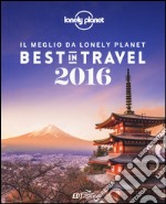 Best in travel 2016. Il meglio da Lonely Planet. Ediz. illustrata libro