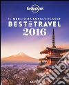 Best in travel 2016. Il meglio da Lonely Planet. Ediz. illustrata libro