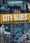 City blues. Los Angeles - Berlino - Detroit: musiche, persone, storie libro di Bongiorno Vittorio