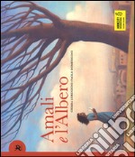 Amali e l'albero. Ediz. illustrata libro