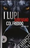 I lupi arrivano col freddo libro