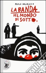 La banda del mondo di sotto libro