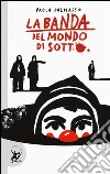 La banda del mondo di sotto libro