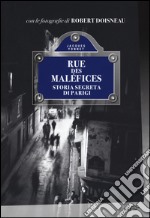 Rue des Maléfices. Storia segreta di Parigi libro