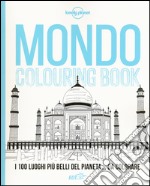 Mondo colouring book. I 100 luoghi più belli del pianeta... da colorare libro