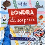 Londra da scoprire. Segreti, storie e tante altre curiosità. Ediz. a colori libro