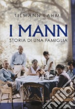 I Mann. Storia di una famiglia libro