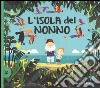 L'isola del nonno. Ediz. a colori libro