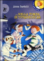 ...nella tomba di Tutankoscar. Ediz. illustrata libro