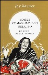 I dieci comandamenti del cibo. Le leggi della tavola libro