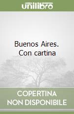 Buenos Aires. Con cartina libro