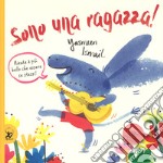 Sono una ragazza! Ediz. a colori libro