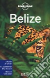 Belize. Nuova ediz. libro