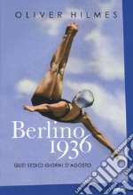 Berlino 1936. Quei sedici giorni d'agosto libro