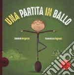 Una partita in ballo. Ediz. a colori libro