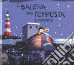 La balena della tempesta in inverno. Ediz. a colori libro