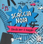 Lo scaccianoia. Giochi per il viaggio. Ediz. a colori libro