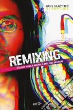 Remixing. Viaggi nella musica del XXI secolo libro