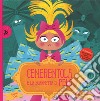 Cenerentola e le scarpette di pelo. Ediz. a colori libro