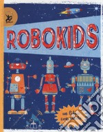 Robokids. Ediz. a colori. Ediz. a spirale libro