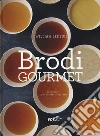 Brodi gourmet libro di Ledeuil William