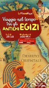 Viaggio nel tempo tra gli antichi Egizi. Ediz. a colori. Con 51 Carte libro