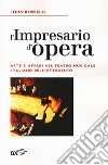 L'impresario d'opera. Arte e affari nel teatro musicale italiano dell'Ottocento libro