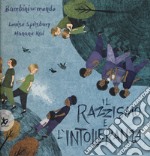 Il razzismo e l'intolleranza. Bambini nel mondo. Ediz. a colori libro