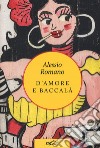 D'amore e baccalà libro di Romano Alessio