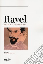 Ravel. Scritti e interviste libro usato