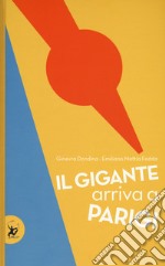 Il gigante arriva a Parigi. Ediz. a colori libro