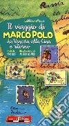 Il viaggio di Marco Polo da Venezia alla Cina e ritorno. Ediz. a colori libro