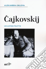 Cajkovskij. Un autoritratto