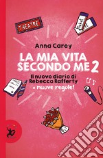 La mia vita secondo me. Il nuovo diario di Rebecca Rafferty. Nuove regole!. Vol. 2 libro