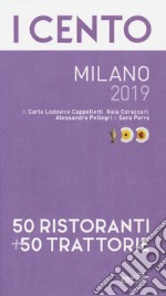 I cento Milano 2019. 50 ristoranti + 50 trattorie