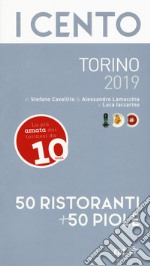 I cento di Torino 2019. 50 ristoranti + 50 piole libro