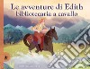 Le avventure di Edith, bibliotecaria a cavallo. Ediz. a colori libro