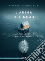 L'anima del Nord. Alla ricerca dello spirito scandinavo