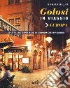 Golosi in viaggio. 25 città, 250 esperienze gastronomiche imperdibili libro