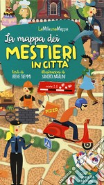 La mappa dei mestieri in città. Ediz. a colori. Con Carte libro