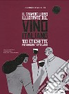 Il grande libro illustrato del vino italiano. 100 etichette per brindare tutto l'anno libro