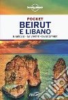 Beirut e Libano. Con cartina libro di Farrauto Luigi