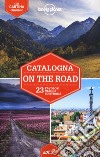 Catalogna on the road. Con Carta geografica ripiegata libro