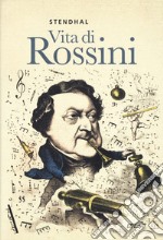 Vita di Rossini libro