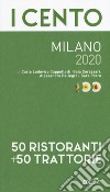 I cento Milano 2020. 50 ristoranti + 50 trattorie libro