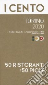 I cento Torino 2020. 50 ristoranti + 50 piole libro